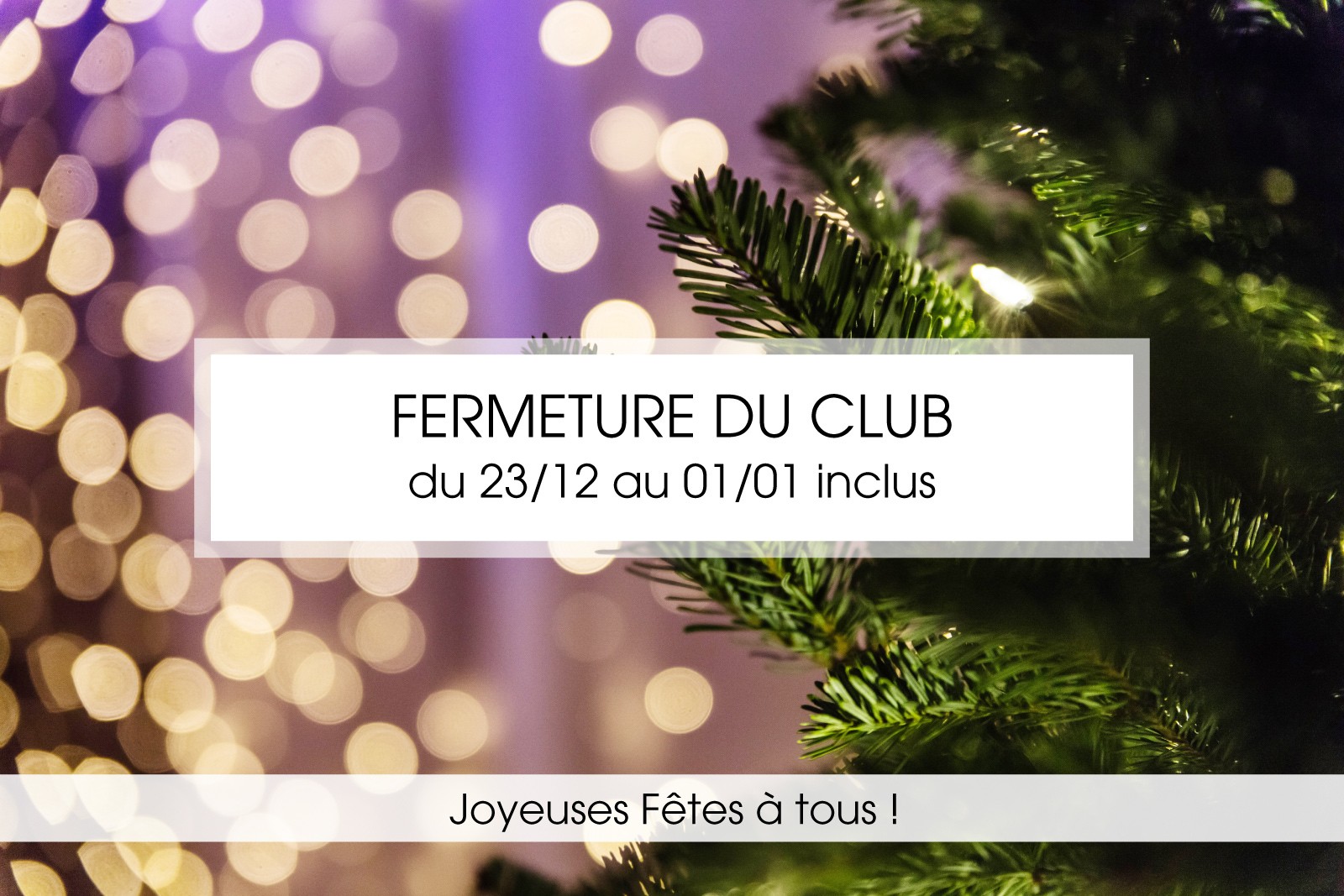 FERMETURE DU CLUB PENDANT LES FÊTES