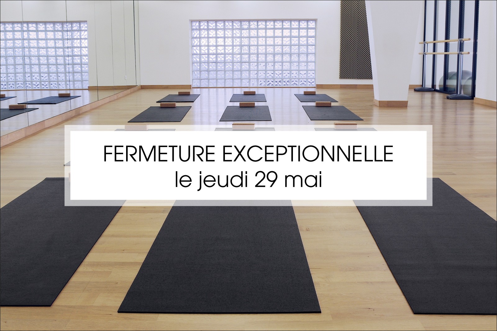 FERMETURE EXCEPTIONNELLE LE JEUDI 29 MAI